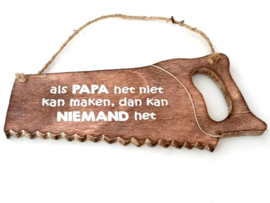 Houten zaag met tekst als papa het niet kan maken dan ... 32x13 cm naturel wit