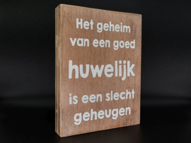 Tekstblok : Het geheim van een goed huwelijk is een .....