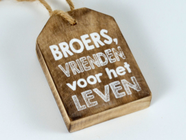 Houten Huisje hanger met tekst Broers vrienden voor het leven