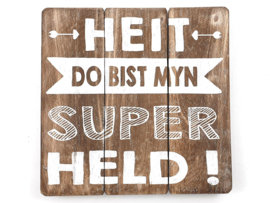 Tekstbord  'Heit do bist myn superheld! ' 20x20cm