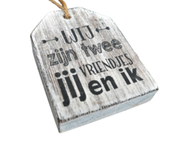 Houten Huisje hanger met tekst Wij zijn twee vriendjes