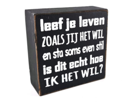 Tekstblok Leef je leven zoals jij dat wil  black  10cm