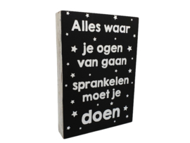 Tekstblok : Alles waar je ogen van gaan sprankelen moet je doen.
