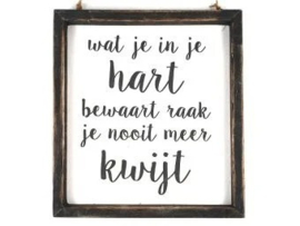 Tekstbord Tekstlijstje hout  Wat je in je hart bewaart raak je nooit meer kwijt 20x18cm
