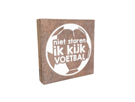 Tekstblok "Niet storen ik kijk voetbal"
