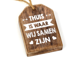 Houten Huisje hanger met tekst Thuis is waar wij samen zijn.