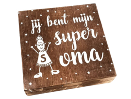 Tekstblok  hout "Jij bent mijn super Oma" naturel 15x15cm