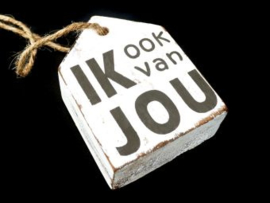 Houten Huisje hanger met tekst "ik ook van jou " antique white