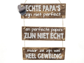 3 Delig tekstbord Echte papa's zijn niet perfect