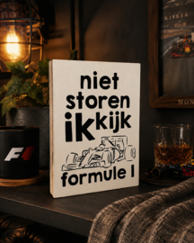 Tekstbord - Tekstblok 'Niet storen ik kijk Formule 1'  hout wit -zwart  (25 x 18 cm)