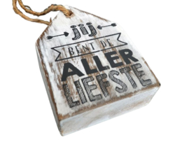 Houten Huisje hanger met tekst "jij bent de allerliefste" antique white