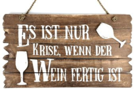 Texttafel 26x44cm Es ist nur Krise wenn der Wein fertig ist