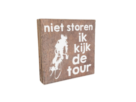 Tekstblok "Niet storen ik kijk de Tour"