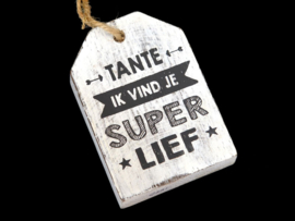 Houten Huisje hanger met tekst "Tante ik vind je super lief "