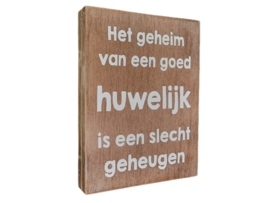Tekstblok : Het geheim van een goed huwelijk is een .....