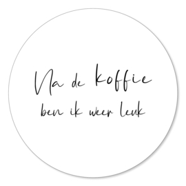 Magneet na de koffie ben ik weer leuk wit 7 cm