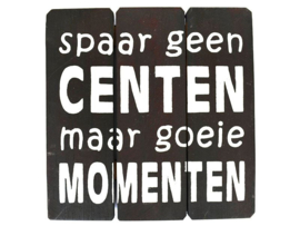 Tekstbord "Spaar geen centen" 20x20cm donkerbruin