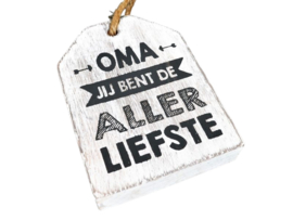 Houten Huisje hanger met tekst "Oma jij bent de aller liefste"  white