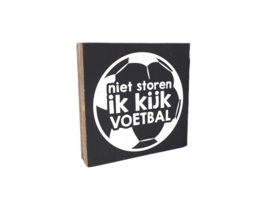 Tekstblok "Niet storen ik kijk voetbal"
