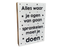 Tekstblok : Alles waar je ogen van gaan sprankelen moet je doen.