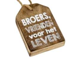 Houten Huisje hanger met tekst Broers vrienden voor het leven