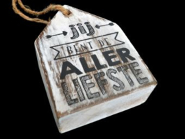 Houten Huisje hanger met tekst "jij bent de allerliefste" antique white