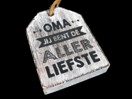 Houten Huisje hanger met tekst "Oma jij bent de aller liefste"  white