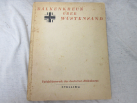Book, boek, buch BALKENKREUZ ÜBER WÜSTENSAND. oorlogs uitgave met zeer veel foto's gewild en zeldzaam boek.