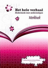 Het hele verhaal ; Nederlands voor anderstaligen - werkboek