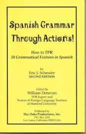 Spanish grammar through actions; how to apply James J. Asher`s world famous TPR with students of all ages; Eric J. Schessler