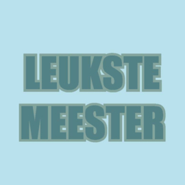 QuoteSticker "LEUKSTE MEESTER"