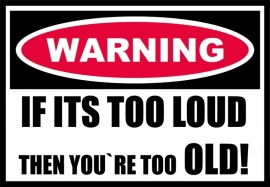 Warning Too loud
