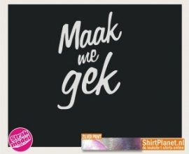 Maak me gek