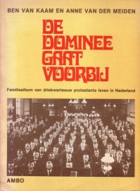 De dominee gaat voorbij - Familiealbum van een driekwart eeuw protestants leven in Nederland