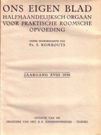 Fr. S. Rombouts [red.]: Ons Eigen Blad 1930 - Jaargang XVIII