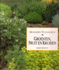 Mary Moody - Modern Tuinieren: Groenten, Fruit en Kruiden