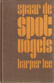 Harper Lee - Spaar de spotvogels