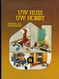 Uw huis - Uw hobby: Werken aan woonplezier