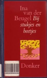 Ina van der Beugel - Bij stukjes en beetjes