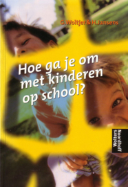 G. Woltjer/H. Jansens - Hoe ga je om met kinderen op school?