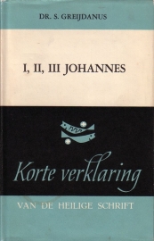 Dr. S. Greijdanus - Korte verklaring van de Heilige Schrift: I, II, III Johannes