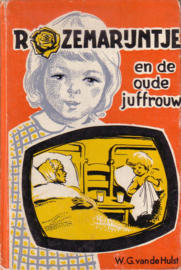 W.G. van de Hulst - Rozemarijntje naar school + Rozemarijntje en Rooie Pier + Rozemarijntje  en de oude juffrouw