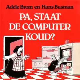 Adéle Brom en Hans Busman - Pa, staat de computer koud?