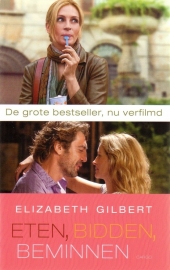 Elizabeth Gilbert - Eten, bidden, beminnen