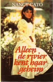 Nancy Cato - Alleen de rivier kent haar geheim