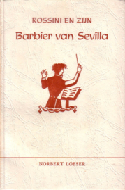 Norbert Loeser - Rossini en zijn Barbier van Sevilla