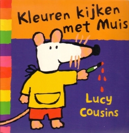 Lucy Cousins - Kleuren kijken met Muis