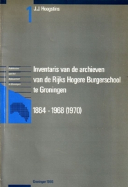 J.J. Hoogstins - Inventaris van de archieven van de Rijks Hogere Burgerschool te Groningen 1864-1964 [1970]