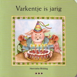 Henriette Middag - Varkentje is jarig [kartonboekje]