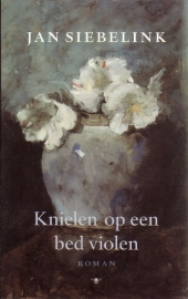 Jan Siebelink - Knielen op een bed violen + Engelen van het duister